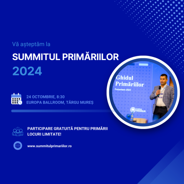 Vă așteptăm pe 24 octombrie la SUMMITUL Primăriilor 2024