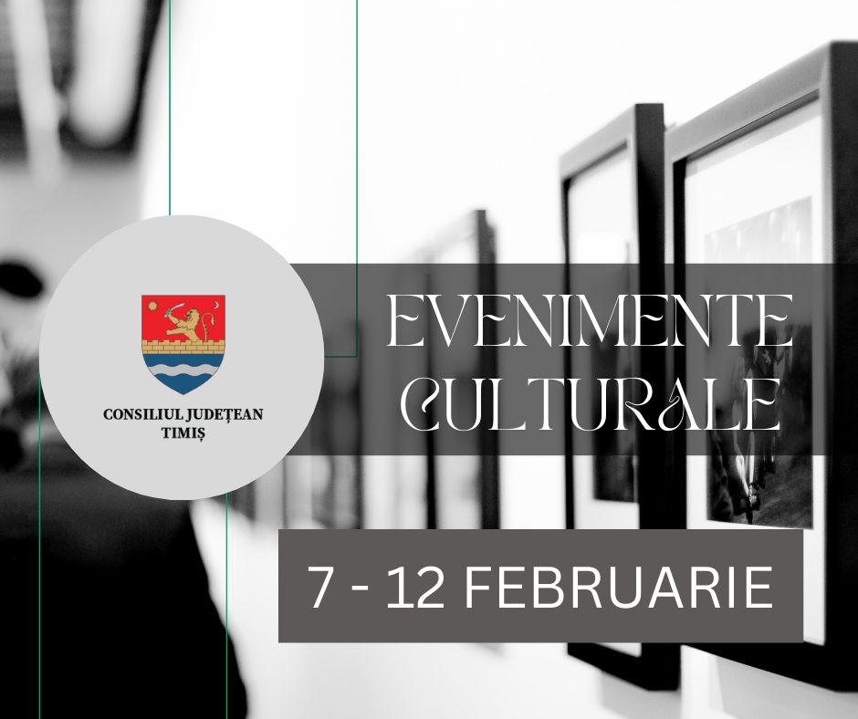 Calendarul săptămânal al evenimentelor culturale în organizarea instituțiilor CJ Timiș