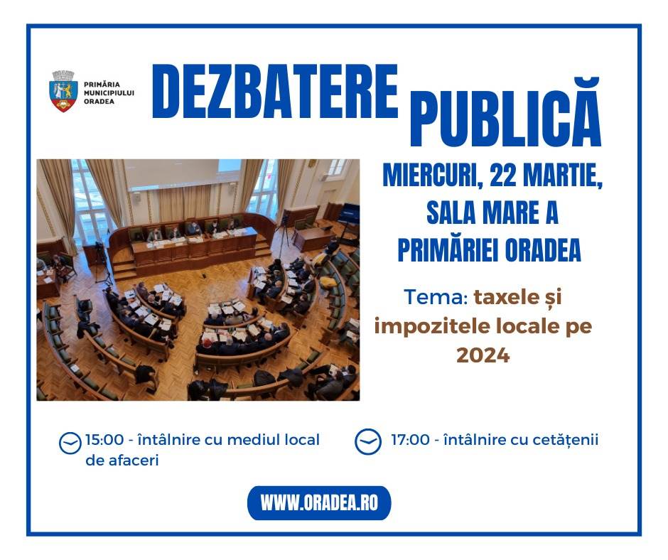 Mâine, dezbatere publică la Primăria Oradea, pe tema impozitelor și taxelor propuse pentru anul 2024