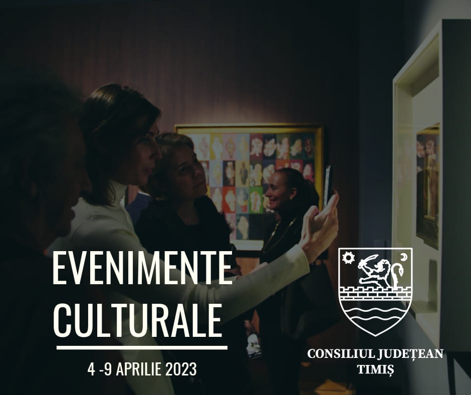 Evenimentele culturale ale săptămânii în organizarea instituțiilor CJ Timiș