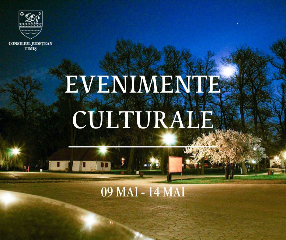 Evenimentele culturale ale săptămânii în organizarea instituțiilor CJ Timiș