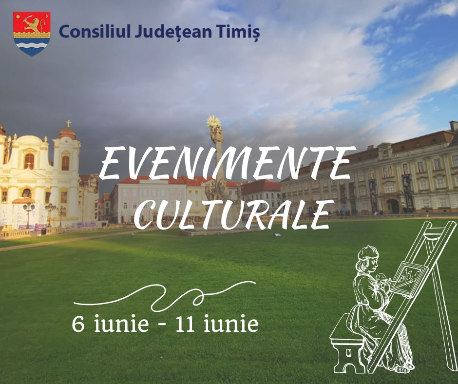 Calendarul săptămânal al evenimentelor culturale în organizarea instituțiilor CJ Timiș