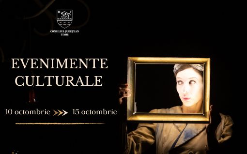 Calendarul săptămânal al evenimentelor culturale în organizarea instituțiilor CJ Timiș