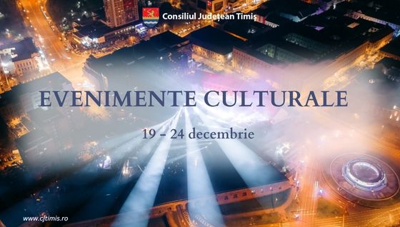 Calendarul săptămânal al evenimentelor culturale în organizarea instituțiilor CJ Timiș