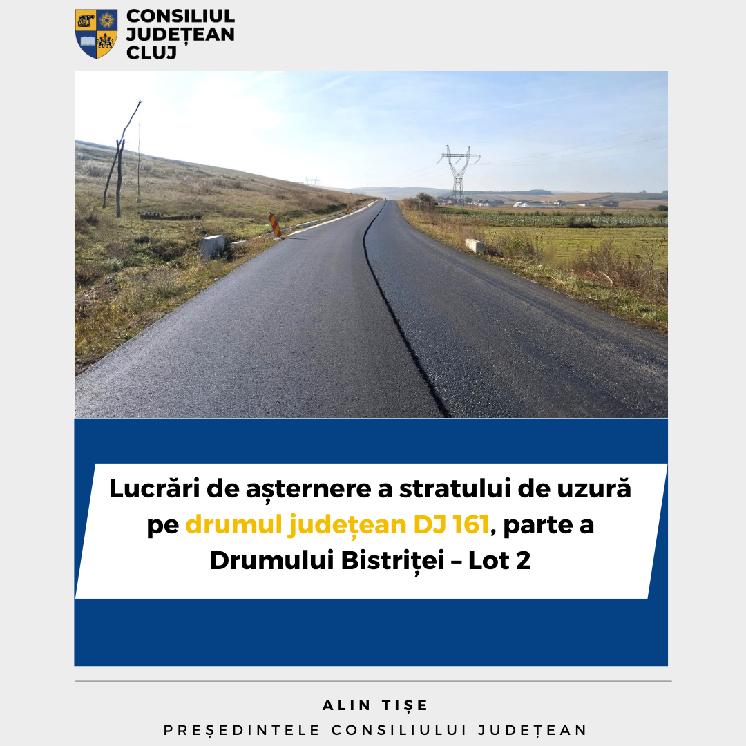 Lucrări de așternere a stratului de uzură pe drumul județean DJ 161, parte a Drumului Bistriței – Lot 2