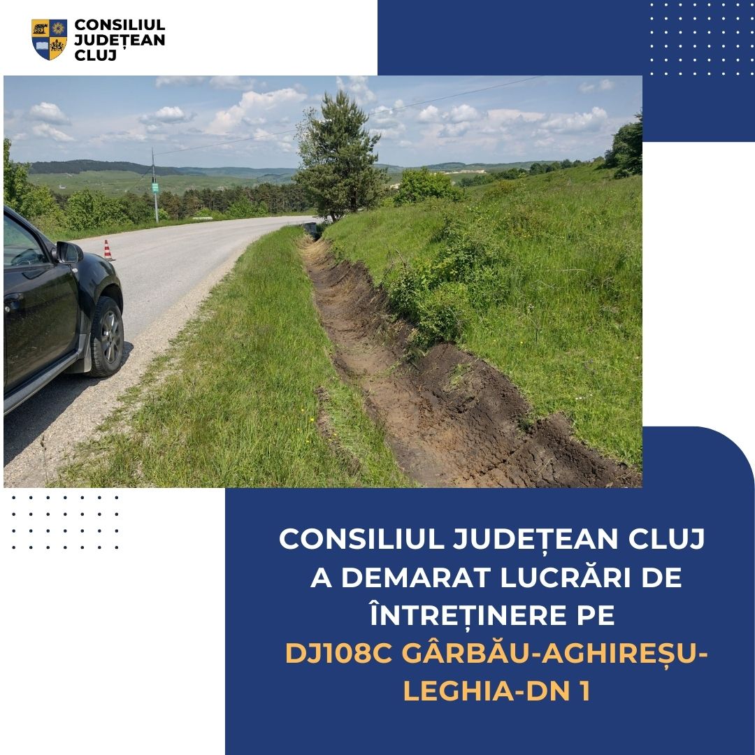 Consiliul Județean a demarat lucrări de întreținere pe DJ 108C Gârbău – Aghireșu – Leghia – DN 1