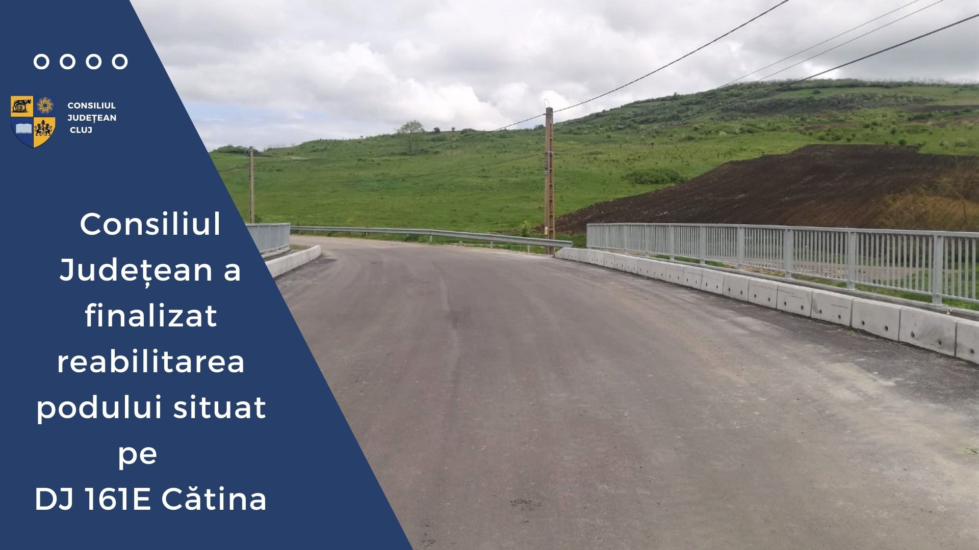 Consiliul Județean a finalizat reabilitarea podului situat pe drumul județean DJ 161E Cătina