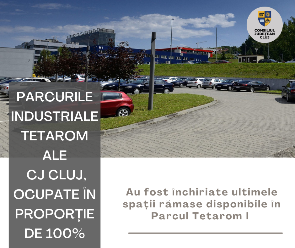 Parcurile Industriale Tetarom ale Consiliului Județean Cluj, ocupate în proporție de 100%