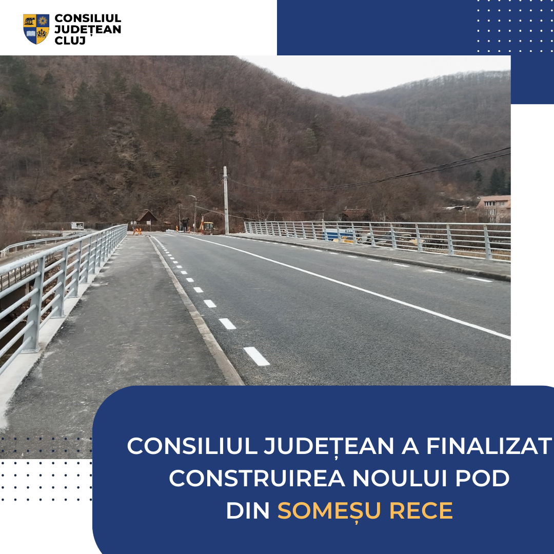 Consiliul Județean a finalizat construirea noului pod din Someșu Rece