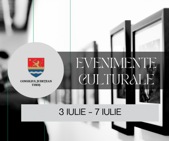Calendarul săptămânal al evenimentelor culturale în organizarea instituțiilor CJ Timiș