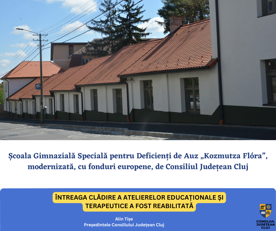 Consiliul Județean a finalizat, cu fonduri europene,  modernizarea Școlii Speciale pentru Deficienți de Auz „Kozmutza Flóra”