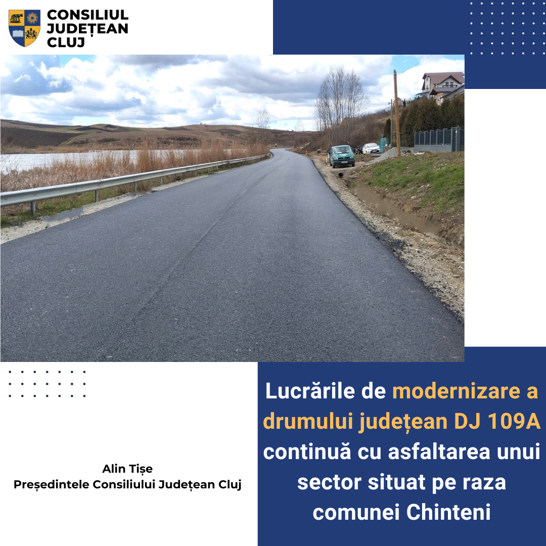 Lucrările de modernizare a drumului județean DJ 109A continuă cu asfaltarea unui sector situat pe raza comunei Chinteni