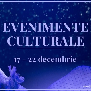 Oferta culturală a Consiliului Județean pentru perioada 17 decembrie – 20 decembrie