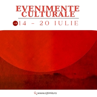 Oferta culturală a Consiliului Județean pentru perioada 14 – 20 iulie