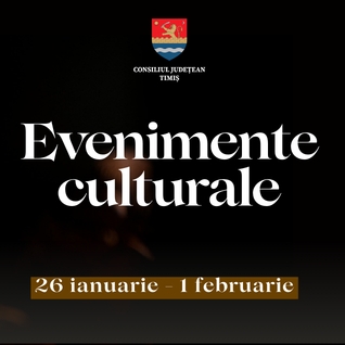 Oferta culturală a Consiliului Județean pentru perioada 26 ianuarie – 1 februarie