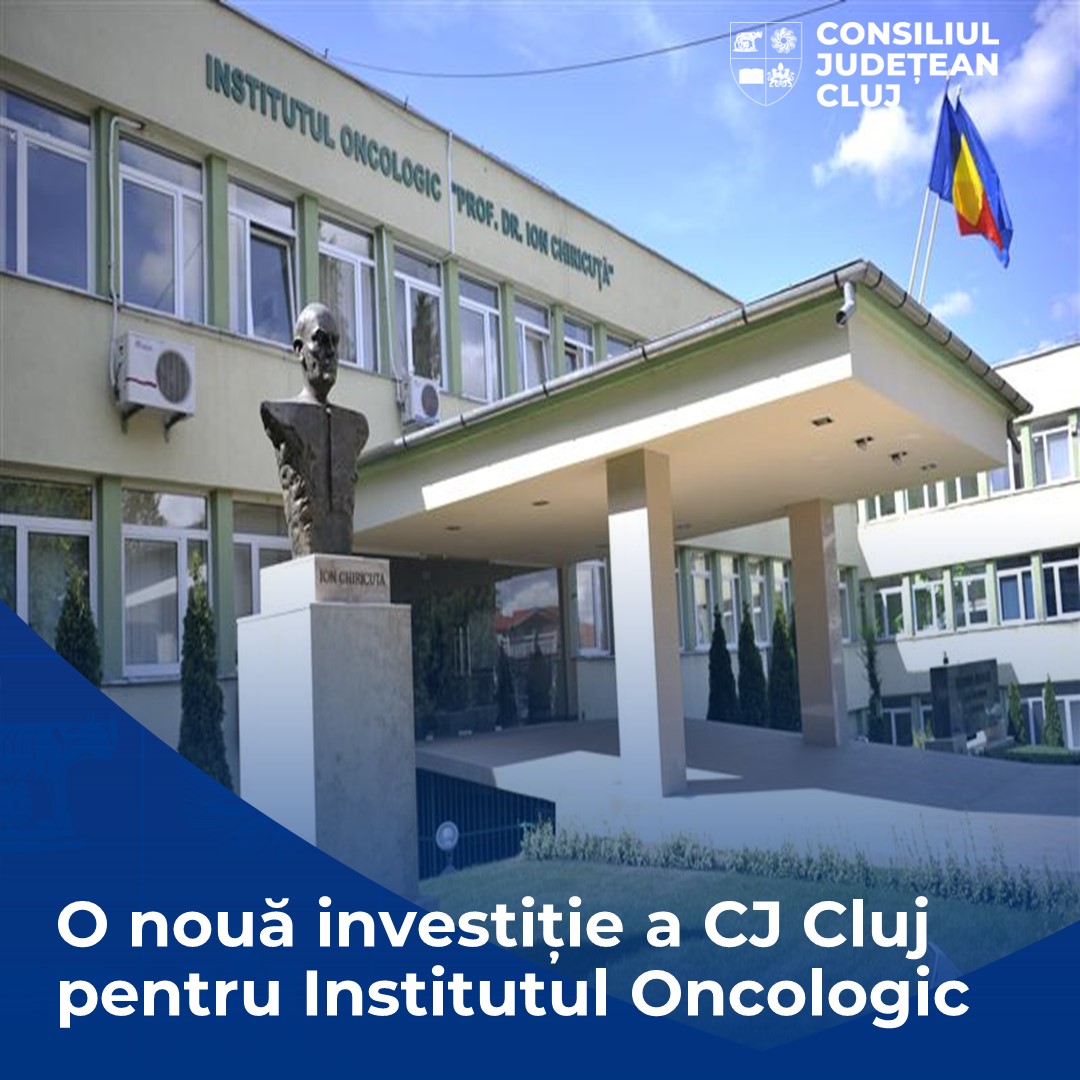 O nouă investiție a Consiliului Județean Cluj pentru Institutul Oncologic