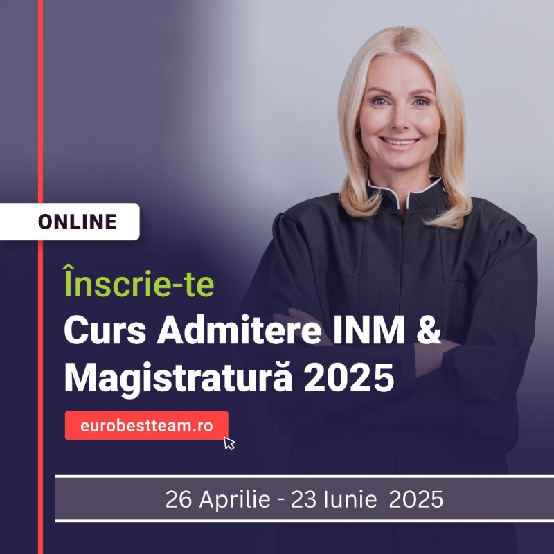 Curs Admitere INM/ Magistratură & Avocatură 2025 ONLINE: 26 aprilie- 23 iunie 2025